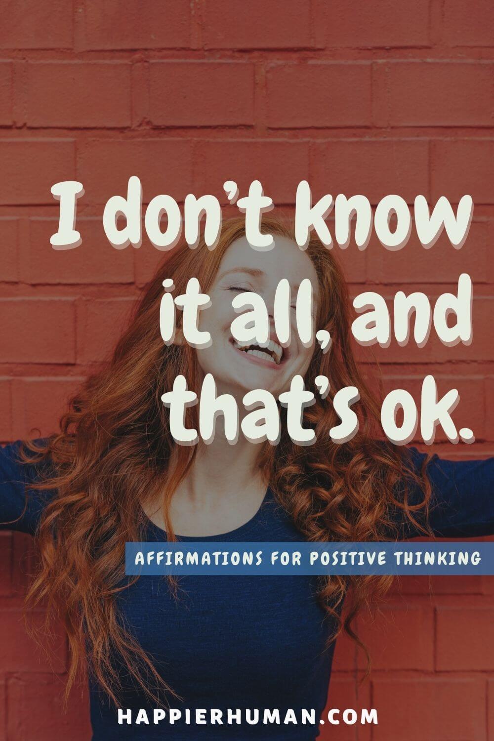 Affirmations for Positive Thinking - I don’t know it all, and that’s ok. | 365 daily affirmations | short positive affirmations | positive affirmations