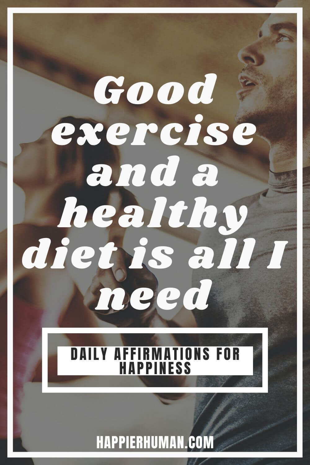 Daily Affirmations for Happiness - Good exercise and a healthy diet is all I need | affirmations for success | affirmations for love | powerful affirmations #affirmations #affirmationsoftheday #affirmationsdaily